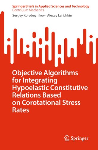 Objective Algorithms For Integrating Hypoelastic Constitutive Relations Based On Corotational Stress Rates Sergey Korobeynikov