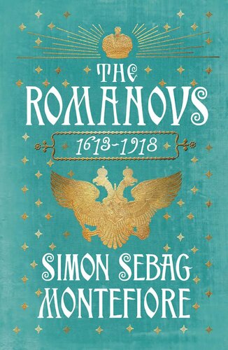 The Romanovs 16131918 Simon Sebag Montefiore