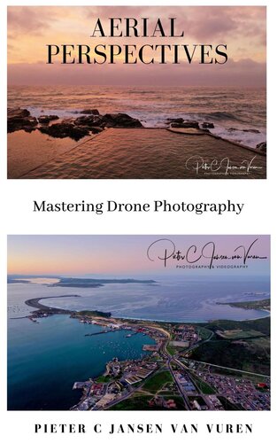Aerial Perspectives Mastering Drone Photography Pieter C Jansen Van Vuren