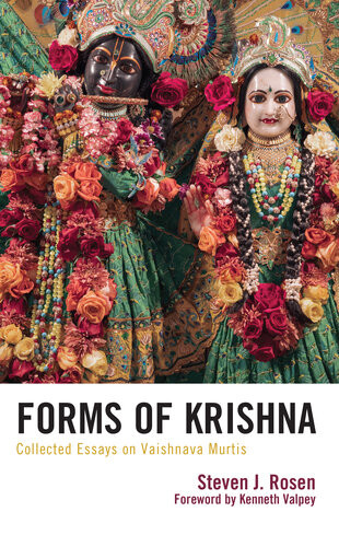 Forms Of Krishna Collected Essays On Vaishnava Murtis Explorations In Indic Traditions Theological Ethical And Philosophical Steven Rosen