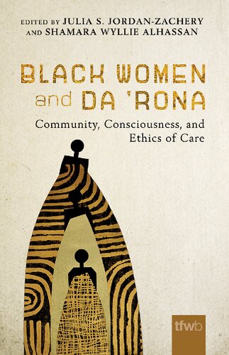 Black Women And Da Rona Community Consciousness And Ethics Of Care Julia S Jordanzachery Editor