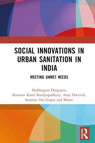 Social Innovations In Urban Sanitation In India Meeting Unmet Needs Shubhagato Dasgupta