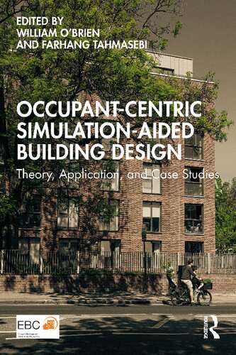 Occupantcentric Simulationaided Building Design Theory Application And Case Studies William Obrien