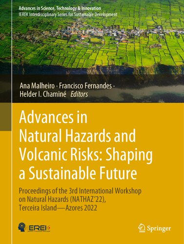 Advances In Natural Hazards And Volcanic Risks Shaping A Sustainable Future Proceedings Of The 3rd International Workshop On Natural Hazards Nathaz22 Terceira Islandazores 2022 Ana Malheiro