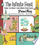 The Infinite Feast How To Host The Ones You Love Brian Theis