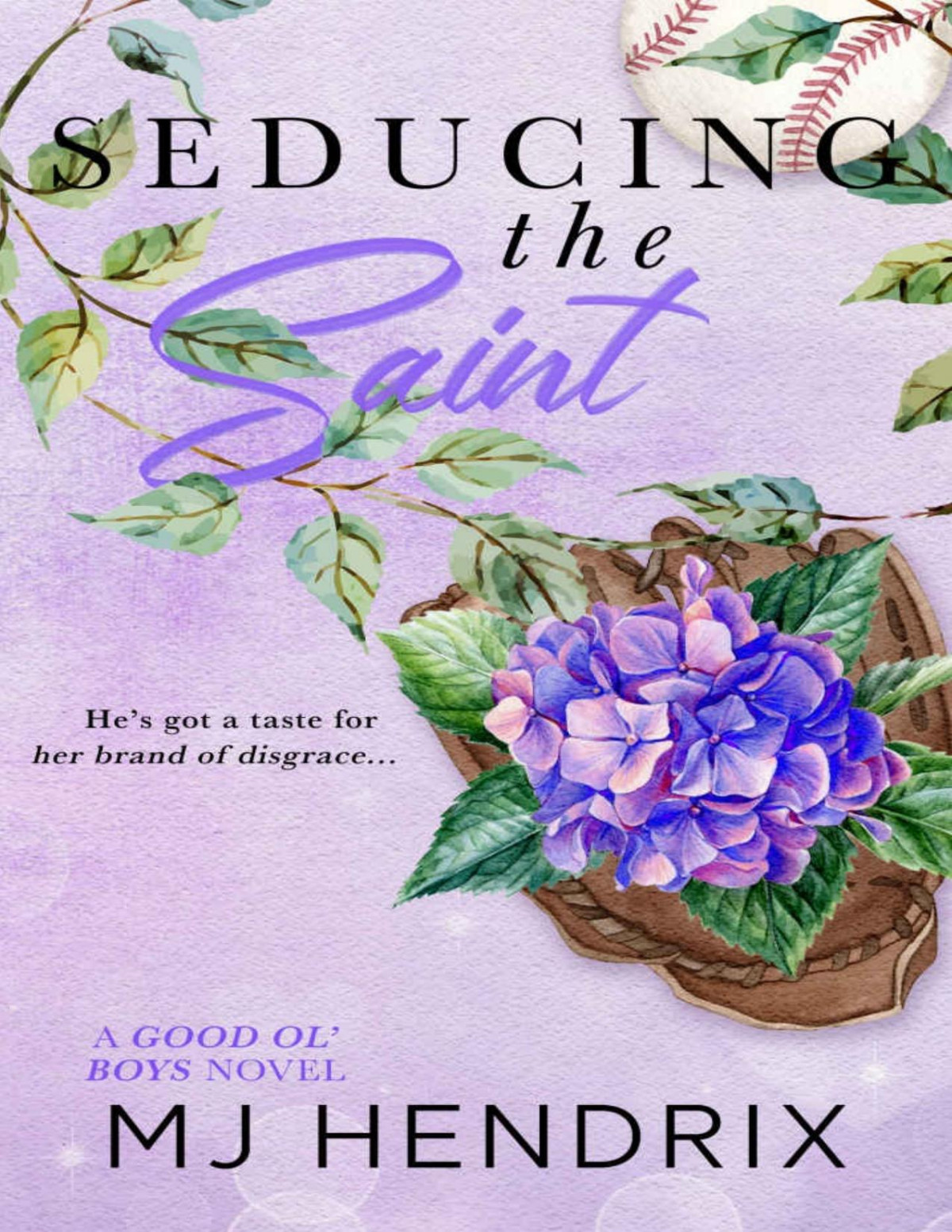 Seducing The Saint An Enemies To Lovers College Sports Romance Good Ol Boys Series Book 3 Mj Hendrix