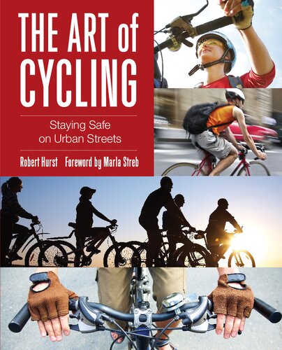 The Art Of Cycling 2nd Staying Safe On Urban Streets Robert Hurst