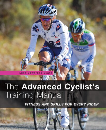 The Advanced Cyclists Training Manual Fitness And Skills For Every Rider Guy Andrews Luke Edwardesevans