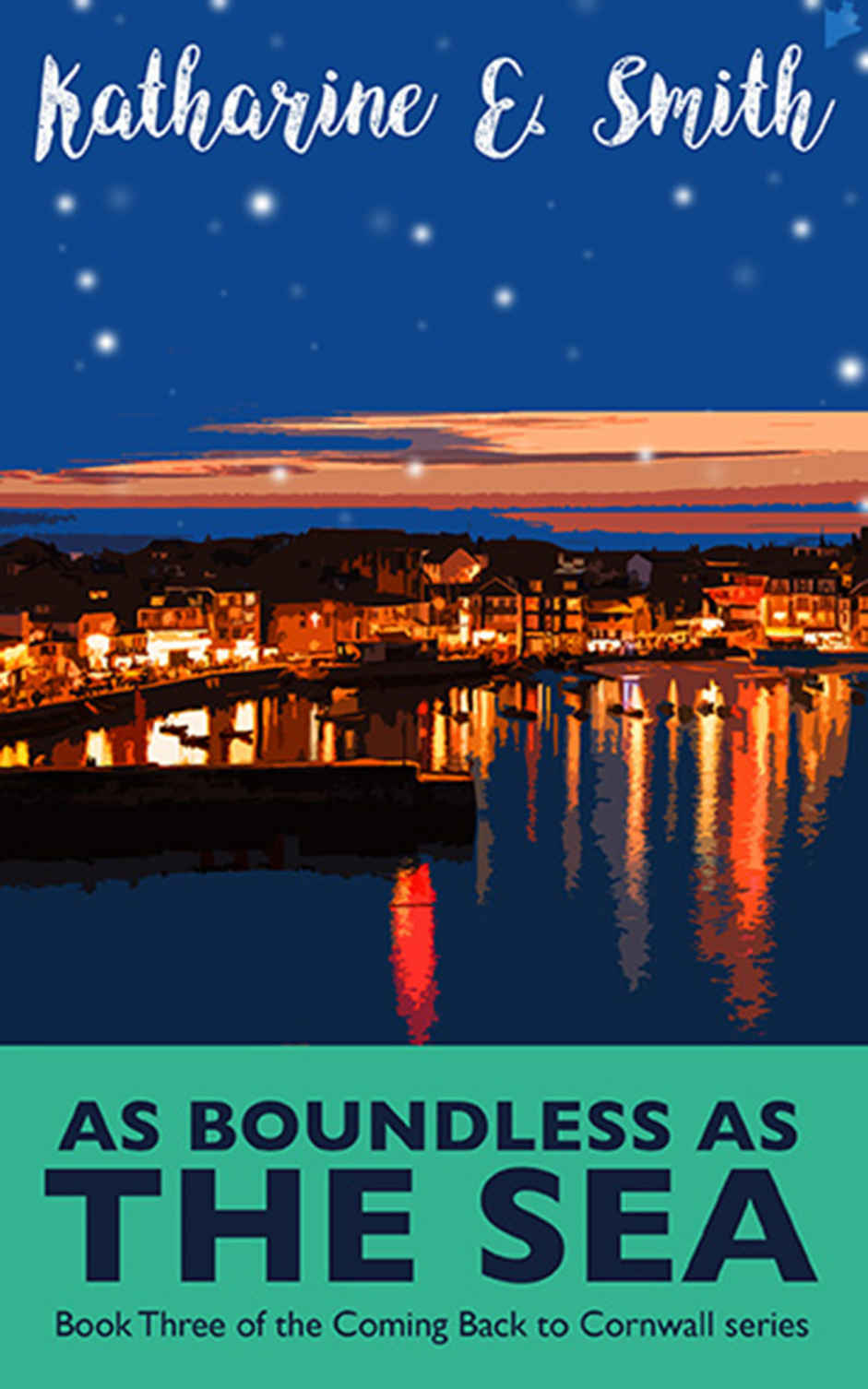As Boundless As The Sea Addictive Reading Romantic And Uplifting Fiction From A Small Town By The Sea Coming Back To Cornwall Book 3 Katharine E Smith