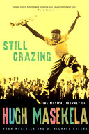 Still Grazing The Musical Journey Of Hugh Masekela Hugh Masekela