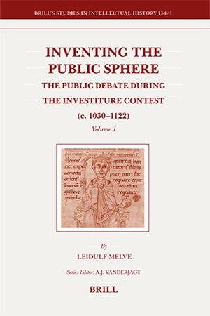 Inventing The Public Sphere The Public Debate During The Investiture Contest C 10301122 2 Vols Leidulf Melve