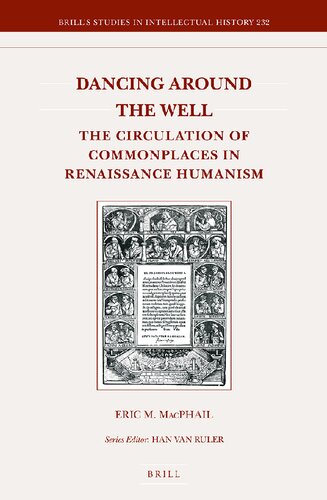 Dancing Around The Well The Circulation Of Commonplaces In Renaissance Humanism Eric Macphail