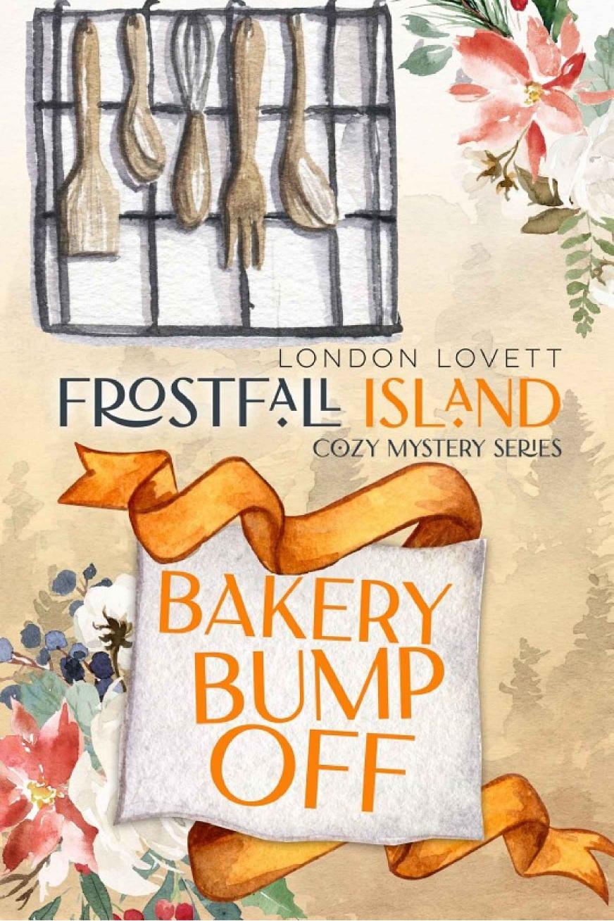 Bakery Bump Off Frostfall Island Cozy Mystery Book 4 London Lovett