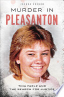 Murder In Pleasanton Tina Faelz And The Search For Justice Joshua Suchon