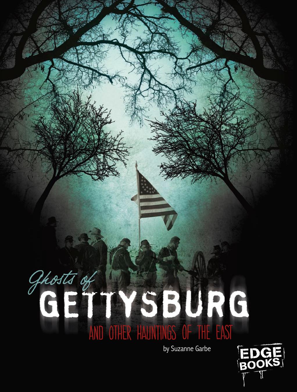 Ghosts Of Gettysburg And Other Haunted Places Of The East Suzanne Garbe