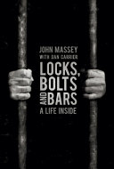 Locks Bolts And Bars A Life Inside John Massey Dan Carrier