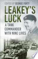 Leakeys Luck A Tank Commander With Nine Lives Lieutenant Colonel George Forty Obe
