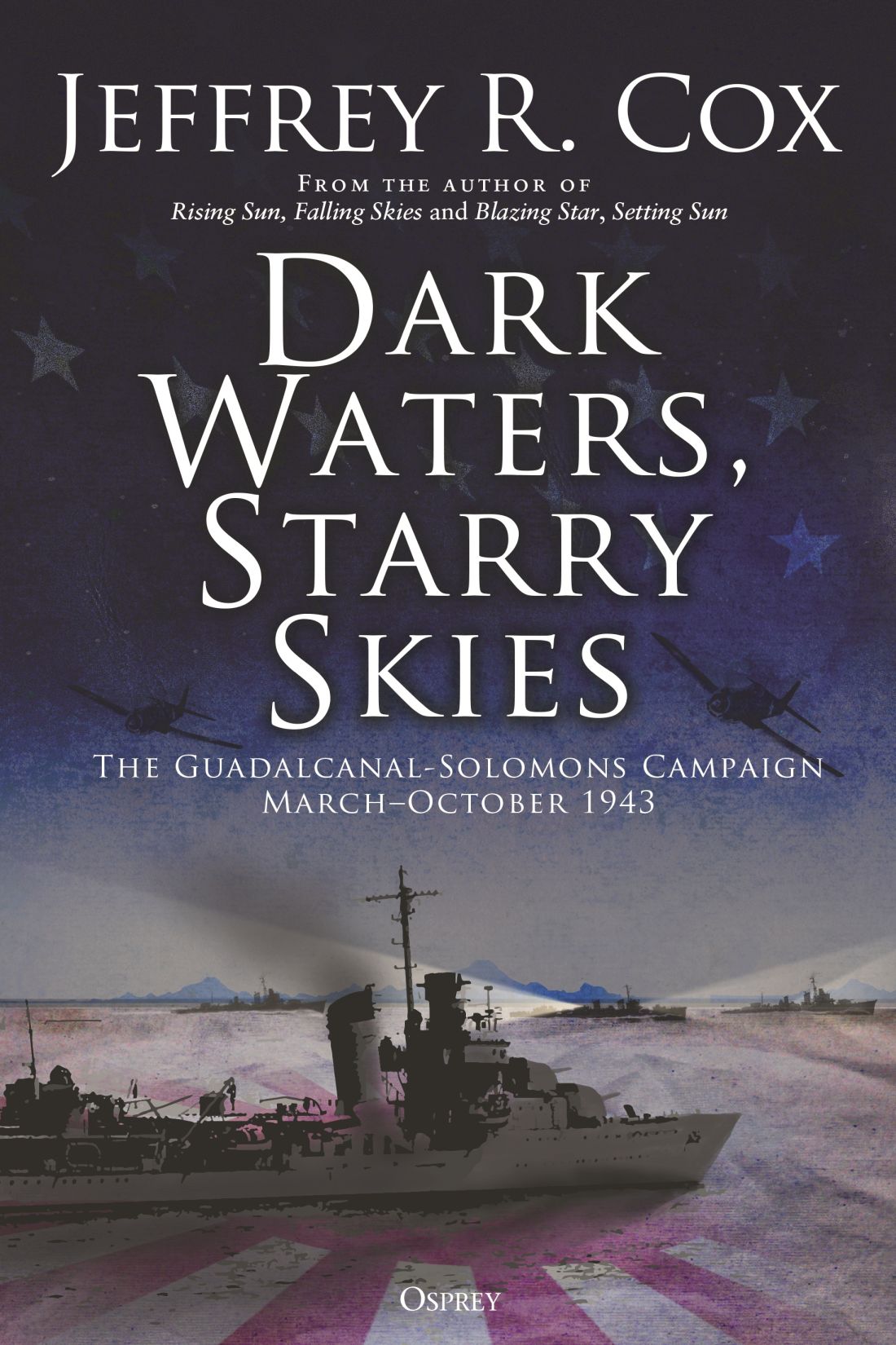 Dark Waters Starry Skies The Guadacanalsolomons Campaign Marchoctober 1943 Jeffrey R Cox