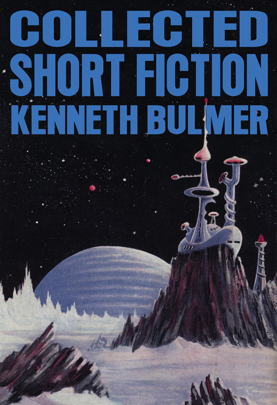 Collected Short Fiction Kenneth Bulmer
