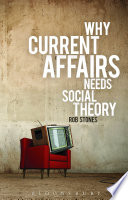 Why Current Affairs Needs Social Theory Rob Stones