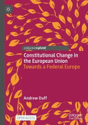 Constitutional Change In The European Union Towards A Federal Europe Andrew Duff