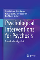 Psychological Interventions For Psychosis Towards A Paradigm Shift 1st Juan Antonio Dazgarrido