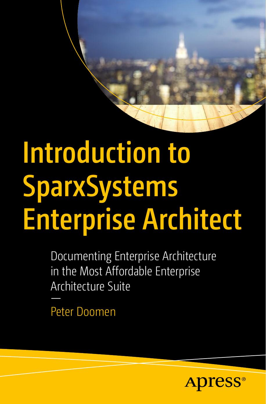Introduction To Sparxsystems Enterprise Architect Documenting Enterprise Architecture In The Most Affordable Enterprise Architecture Suite 1st Edition Peter Doomen