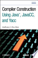 Compiler Construction Using Java Javacc And Yacc Anthony J Dos Reis