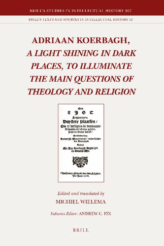 A Light Shining In Dark Places To Illuminate The Main Questions Of Theology And Religion Adriaan Koerbagh