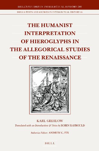 The Humanist Interpretation Of Hieroglyphs In The Allegorical Studies Of The Renaissance With A Focus On The Triumphal Arch Of Maximilian I Karl Giehlow
