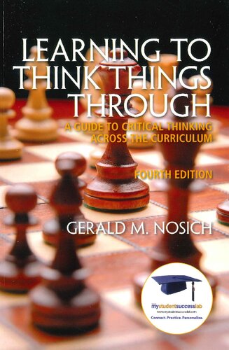 Learning To Think Things Through A Guide To Critical Thinking Across The Curriculum 4th Edition Gerald Nosich