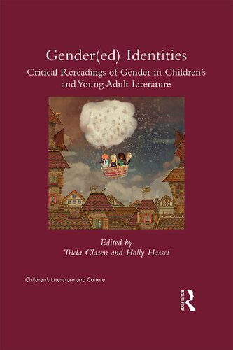 Gendered Identities Critical Rereadings Of Gender In Childrens And Young Adult Literature 1st Edition Tricia Clasen