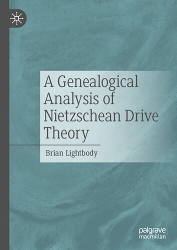 A Genealogical Analysis Of Nietzschean Drive Theory Brian Lightbody
