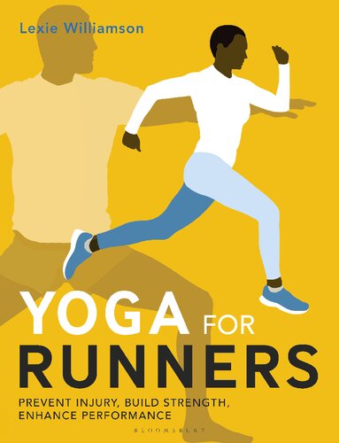 Yoga For Runners Prevent Injury Build Strength Enhance Performance 1st Edition Lexie Williamson