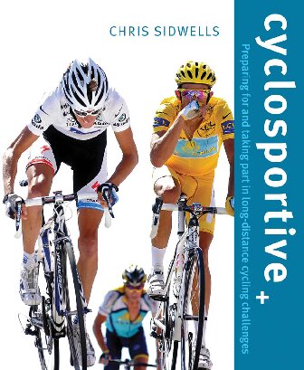 Cyclosportive Preparing For And Taking Part In Long Distance Cycling Challenges Chris Sidwells