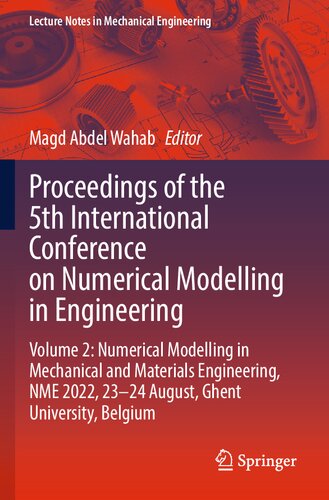 Proceedings Of The 5th International Conference On Numerical Modelling In Engineering Volume 2 Numerical Modelling In Mechanical And Materials Engineering Nme 2022 2324 August Ghent University Belgium Magd Abdel Wahab