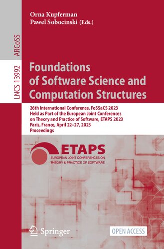 Foundations Of Software Science And Computation Structures 26th International Conference Fossacs 2023 Held As Part Of The European Joint Conferences On Theory And Practice Of Software Etaps 2023 Paris France April 2227 2023 Proceedings Orna Kupferman