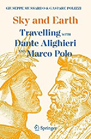 Sky And Earth Travelling With Dante Alighieri And Marco Polo Giuseppe Mussardo