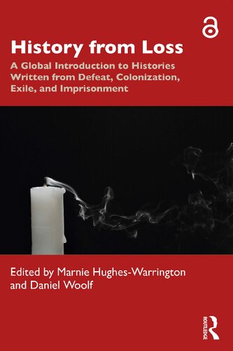 History From Loss A Global Introduction To Histories Written From Defeat Colonization Exile And Imprisonment Marnie Hugheswarrington