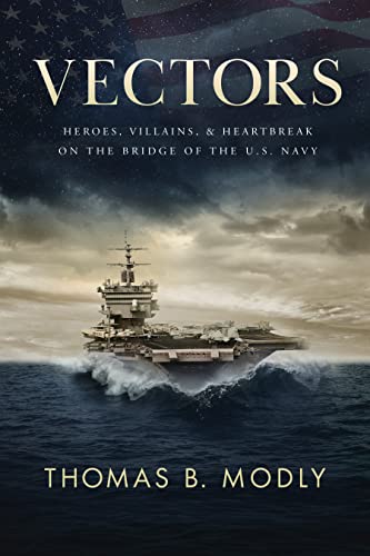 Vectors Heroes Villains And Heartbreak On The Bridge Of The Us Navy Thomas B Modly