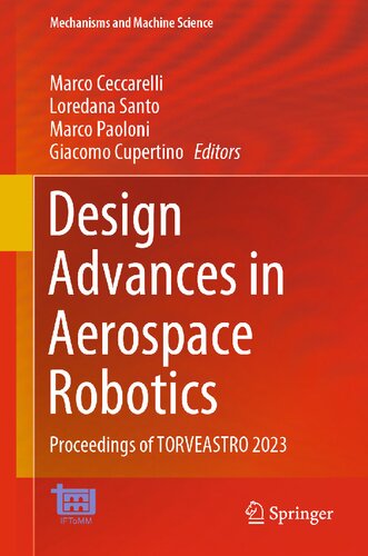 Design Advances In Aerospace Robotics Proceedings Of Torveastro 2023 Marco Ceccarelli