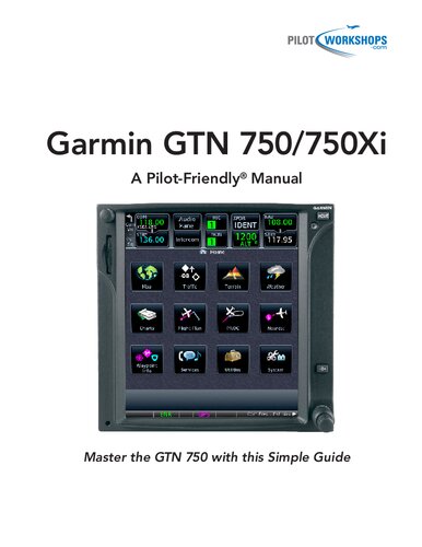 Garmin Gtn 750750xi A Pilotfriendly Manual 13 Pilotworkshopscom