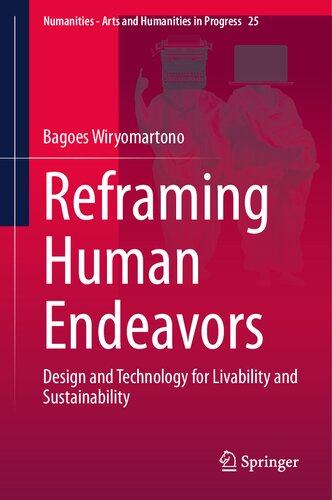 Reframing Human Endeavors Design And Technology For Livability And Sustainability Bagoes Wiryomartono