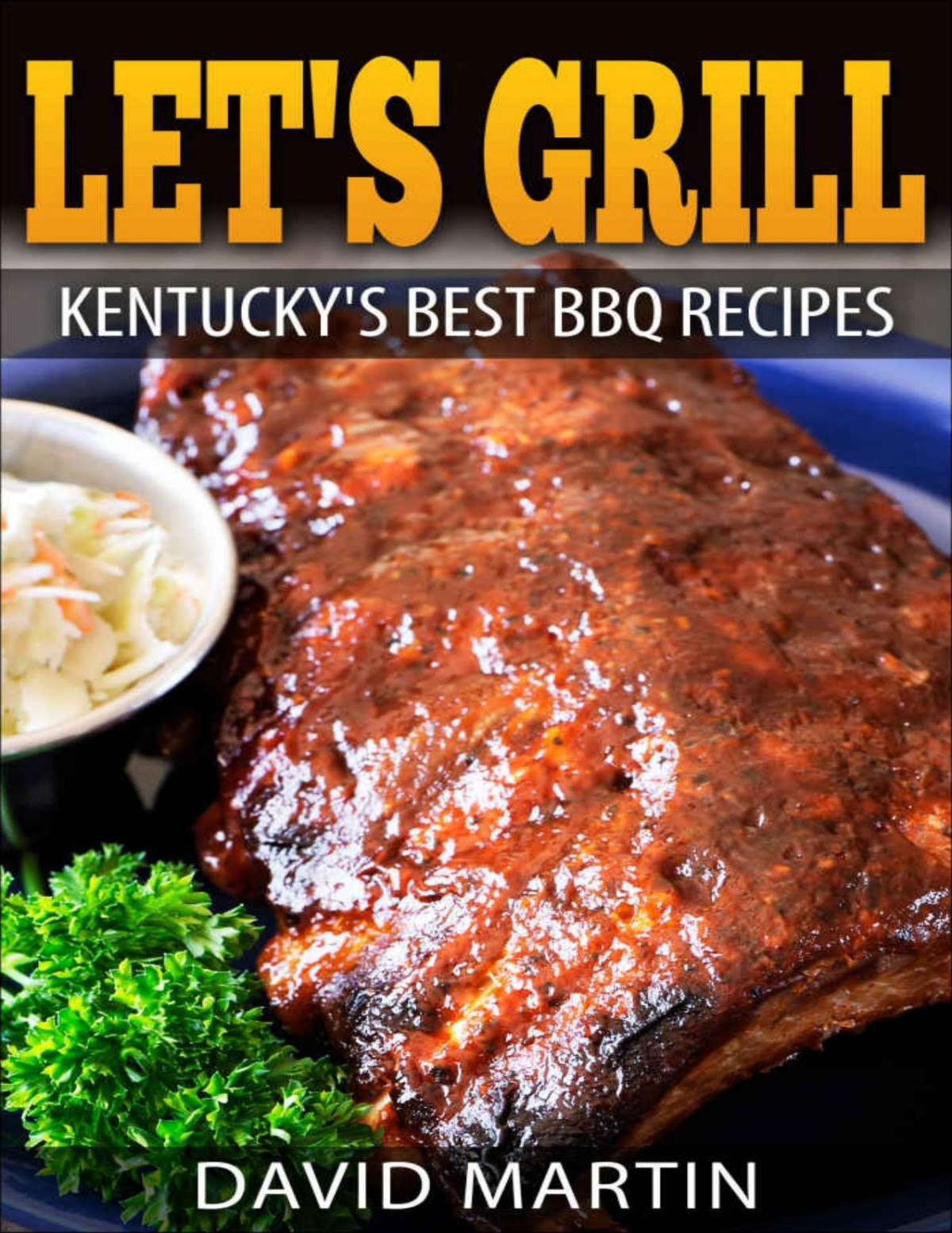 Lets Grill Kentuckys Best Bbq Recipes David Martin