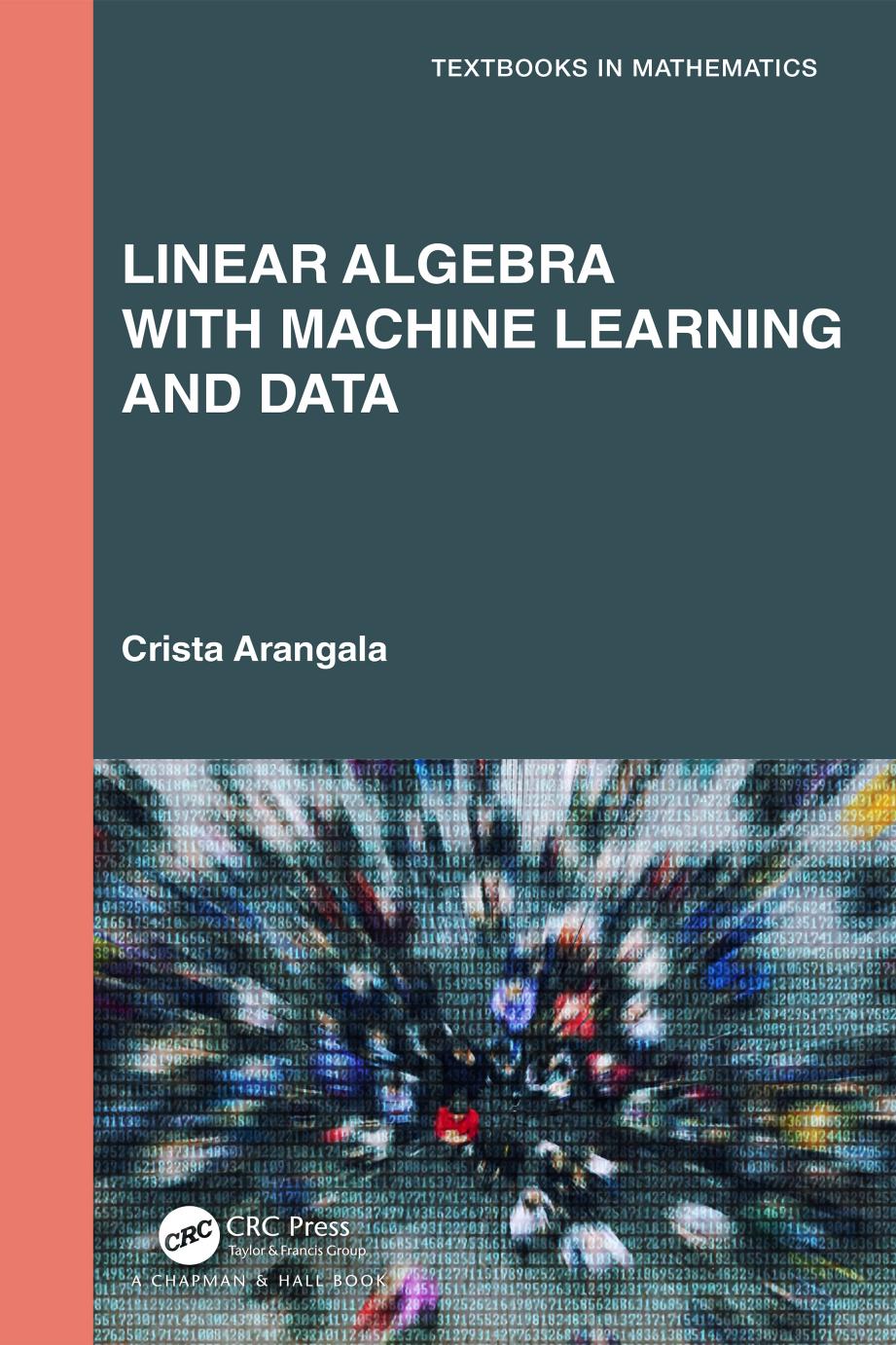 Linear Algebra With Machine Learning And Data Crista Arangala