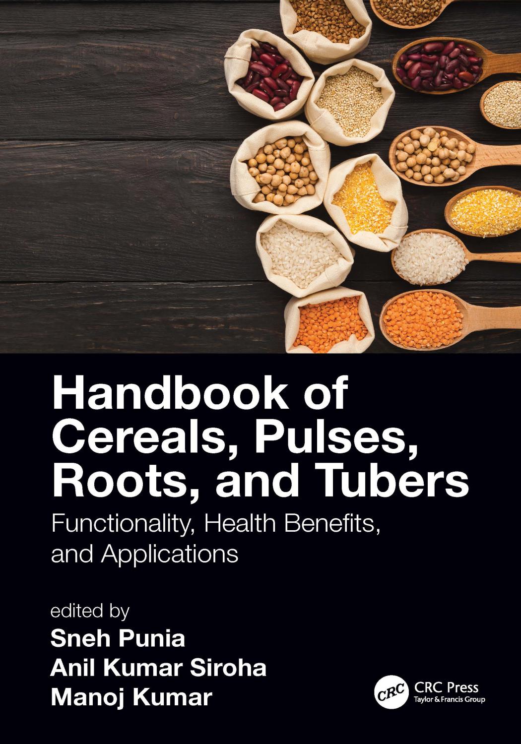 Handbook Of Cereals Pulses Roots And Tubers Functionality Health Benefits And Applications Sneh Punia Anil Kumar Siroha Manoj Kumar
