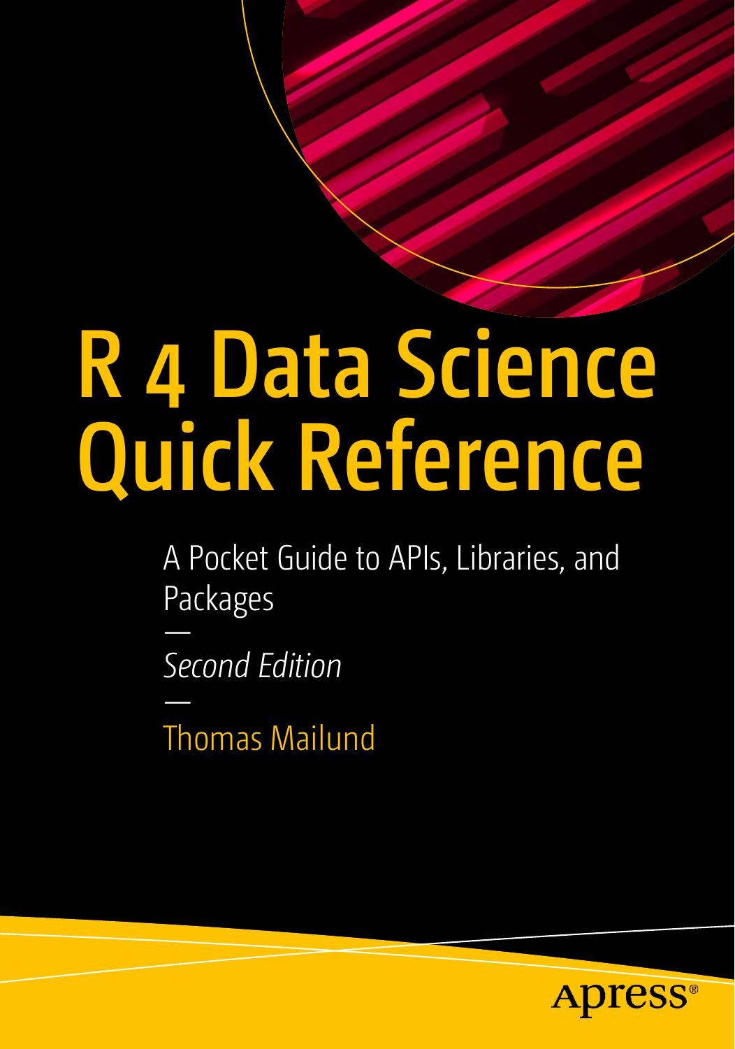 R 4 Data Science Quick Reference A Pocket Guide To Apis Thomas Mailund