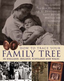 How To Trace Your Family Tree In England Ireland Scotland And Wales The Complete Practical Handbook For All Detectives Of Family History Kathy Chater