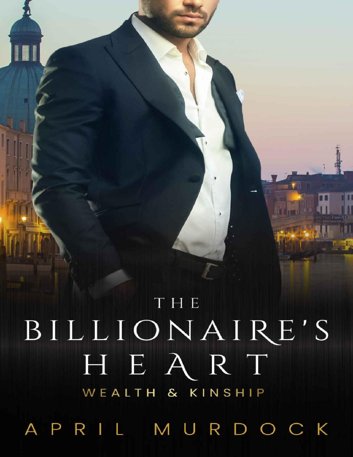 The Billionaires Heart Wealth And Kinship 1 Murdock April