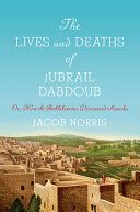 The Lives And Deaths Of Jubrail Dabdoub Jacob Norris